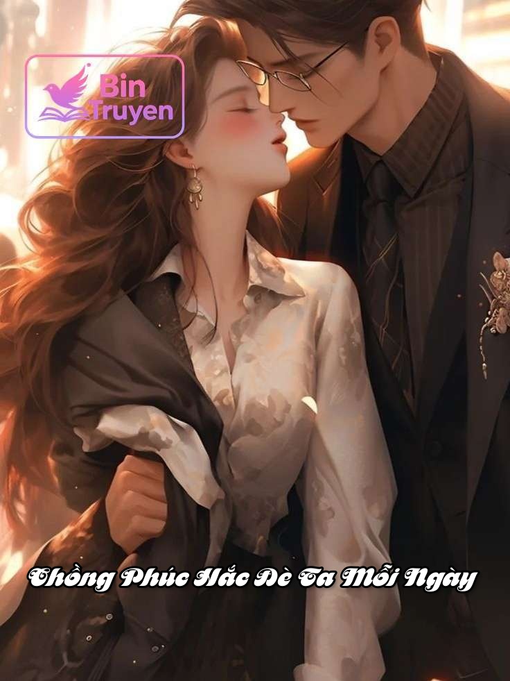 Chồng Phúc Hắc Đè Ta Mỗi Ngày