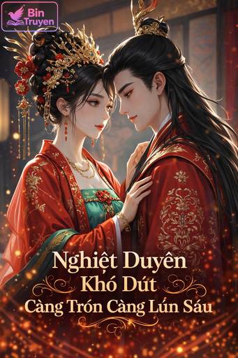 Nghiệt Duyên Khó Dứt, Càng Trốn Càng Lún Sâu