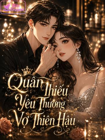Quân Thiếu Yêu Thương Vợ Thiên Hậu