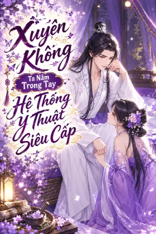 Xuyên Không Ta Nắm Trong Tay Hệ Thống Y Thuật Siêu Cấp